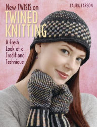 New Twists on Twined Knitting: A Fresh Look at a Traditional Technique