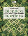 Blended Borders: Quilts with a Creative Edge