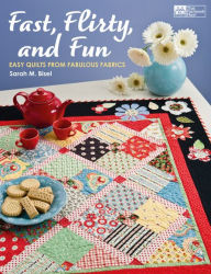 Fast, Flirty, and Fun: Easy Quilts from Fabulous Fabrics