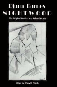 Nightwood: The Original Version and Related Drafts / Edition 1