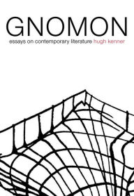 Title: Gnomon: Essays on Contemporary Literature, Author: Hugh Kenner