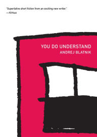 Title: You Do Understand, Author: Andrej Blatnik