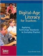 Digital-Age Literacy for Teachers: Applying Technology Standards to Everyday Practice