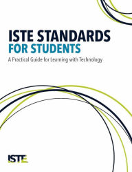 Title: ISTE Standards for Students: A Practical Guide for Learning with Technology, Author: Susan Brooks-Young
