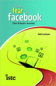Title: From Fear to Facebook: One School's Journey, Author: Matt Levinson