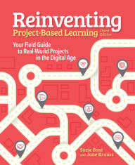Title: Reinventing Project Based Learning: Your Field Guide to Real-World Projects in the Digital Age, Author: Suzie Boss