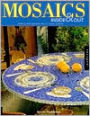 Mosaics Inside & Out: Patterns and Inspirations for 17 Mosaic Projects