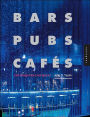 Bars Pubs and Cafes: Hot Designs for Cool Spaces
