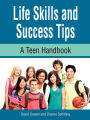 Life Skills and Success Tips, A Teen Handbook