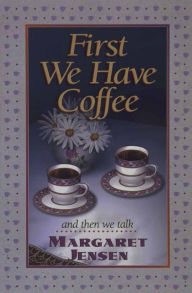 First We Have Coffee: And Then We Talk