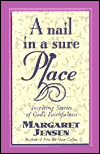 A Nail in a Sure Place: Inspiring Stories of God's Faithfulness