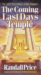 The Coming Last Days Temple: The Latest Developments in Bible Prophecy