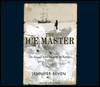 The Ice Master: The Doomed 1913 Voyage of the Karluk