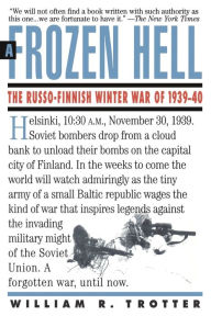 A Frozen Hell: The Russo-Finnish Winter War Of 1939-1940