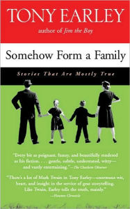 Somehow Form a Family: Stories That Are Mostly True