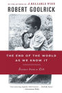 The End of the World as We Know It: Scenes from a Life