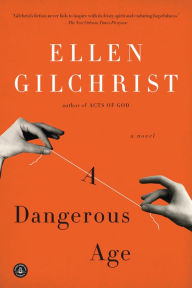 Title: A Dangerous Age: A Novel, Author: Ellen Gilchrist