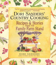 Title: Dori Sanders' Country Cooking: Recipes and Stories from the Family Farm Stand, Author: Dori Sanders