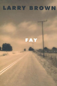 Title: Fay: A Novel, Author: Larry Brown