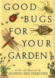 Title: Good Bugs for Your Garden, Author: Allison Mia Starcher