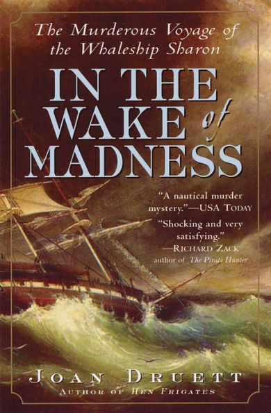 In the Wake of Madness: The Murderous Voyage of the Whaleship Sharon