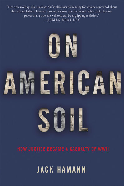 On American Soil: How Justice Became a Casualty of World War II