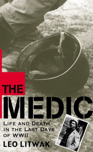 The Medic: Life and Death in the Last Days of WWII