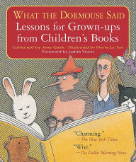 Title: What the Dormouse Said: Lessons for Grown-ups from Children's Books, Author: Amy Gash