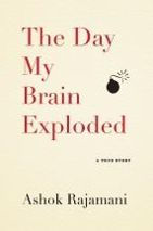 The Day My Brain Exploded: A True Story