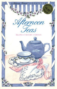 Afternoon Teas: Recipes, History, Menus