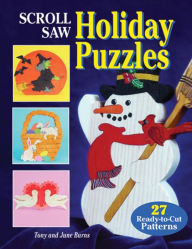 Scroll Saw Holiday Puzzles: 30 Seasonal Patterns for Christmas and Other Holiday Scrolling