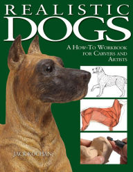 Title: Realistic Dogs: A How-To Workbook for Carvers and Artists, Author: Jack Kochan