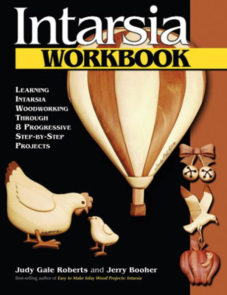 Intarsia Workbook: Learning Intarsia Woodworking Through 8 Progressive Step-by-Step Projects