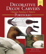 Title: Decorative Decoy Carvers Ultimate Painting & Pattern Portfolio, Series Two, Author: Bruce Burk