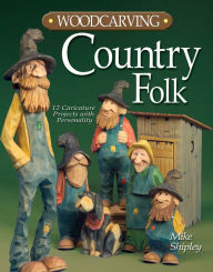 Woodcarving Country Folk: 11 Caricature Projects with Personality