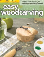 Easy Woodcarving: Simple Techniques for Carving and Painting Wood