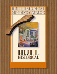 Title: Hull Historical Moldings Catalog, Author: Brent Hull