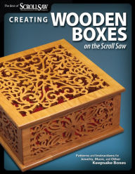 Title: Creating Wooden Boxes on the Scroll Saw: Patterns and Instructions for Jewelry, Music, and Other Keepsake Boxes, Author: Scroll Saw Woodworking & Crafts Editors