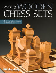 Title: Making Wooden Chess Sets: 15 One-of-a-Kind Projects for the Scroll Saw, Author: Jim Kape