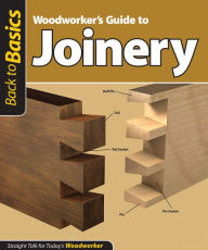 Title: Woodworker's Guide to Joinery (Back to Basics): Straight Talk for Today's Woodworker, Author: Skills Institute Press