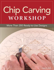 Title: Chip Carving Workshop: More Than 200 Ready-to-Use Designs, Author: Lora S. Irish