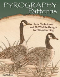 Title: Pyrography Patterns: Basic Techniques and 30 Wildlife Designs for Woodburning, Author: Sue Walters