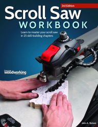 Title: Scroll Saw Workbook, 3rd Edition: Learn to Master Your Scroll Saw in 25 Skill-Building Chapters, Author: John A. Nelson