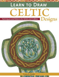 Title: Learn to Draw Celtic Designs: Exercises and Patterns for Artists and Crafters, Author: Lora S. Irish