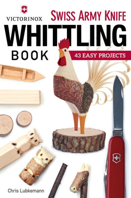 Little Book of Whittling Gift Edition: Passing Time on the Trail, on the  Porch, and Under the Stars Book by Chris Lubkemann