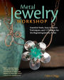 Metal Jewelry Workshop: Essential Tools, Easy-to-Learn Techniques, and 12 Projects for the Beginning Jewelry Artist