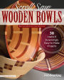 Scroll Saw Wooden Bowls, Revised & Expanded Edition: 30 Useful & Surprisingly Easy-to-Make Projects