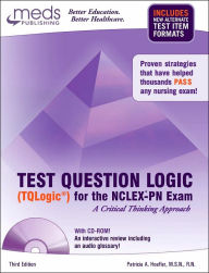 Test Question Logic (Tqlogic) for the NCLEX-PN Exam: A Critical Thinking Approach / Edition 3