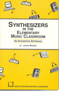 Title: Synthesizers in the Elementary Music Classroom, Author: Jackie Wiggins