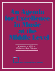 Title: Agenda For Excellence in Music at the Middle Level, Author: The National Association for Music Education